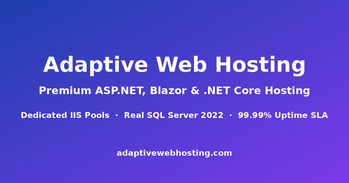 Adaptive Web Hosting — Premium ASP.NET, Blazor, and .NET Core 10 LTS hosting on Windows Server 2022